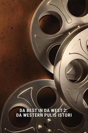poster for Da Best in da West 2: Da Western Pulis Istori