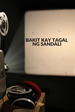 poster for Bakit Kay Tagal Ng Sandali