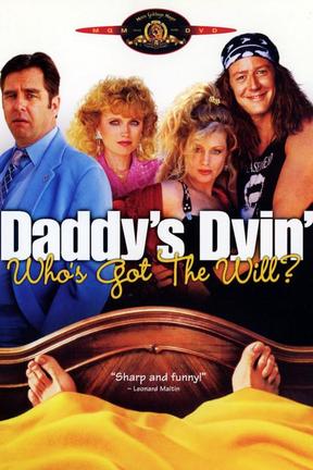 poster for Daddy's Dyin'... Who's Got the Will?
