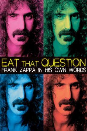 poster for Eat That Question: Frank Zappa in His Own Words