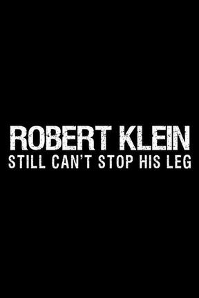 poster for Robert Klein Still Can't Stop His Leg