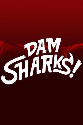 poster for Dam Sharks!