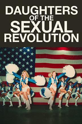 poster for Daughters of the Sexual Revolution: The Untold Story of the Dallas Cowboys Cheerleaders
