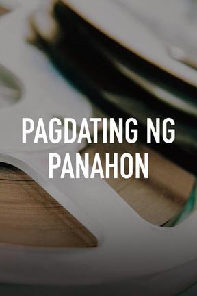 Pagdating Ng Panahon: Watch Full Movie Online | DIRECTV