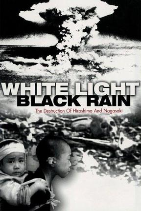 poster for White Light/Black Rain: The Destruction of Hiroshima and Nagasaki