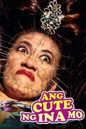 poster for Ang Cute Ng Ina Mo