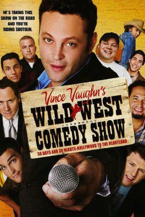 poster for Vince Vaughn's Wild West Comedy Show: 30 Days & 30 Nights - Hollywood to the Heartland