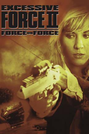 poster for Excessive Force II: Force on Force