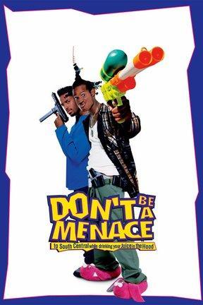 poster for Don't Be a Menace to South Central While Drinking Your Juice in the Hood