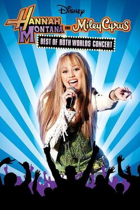 poster for Hannah Montana and Miley Cyrus: Best of Both Worlds Concert