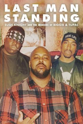 poster for Last Man Standing: Suge Knight and the Murders of Biggie & Tupac