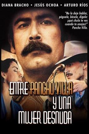 poster for Entre Pancho Villa y una Mujer Desnuda