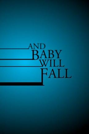 poster for And Baby Will Fall
