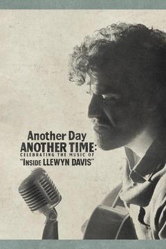 poster for Another Day, Another Time: Celebrating the Music of Inside Llewyn Davis