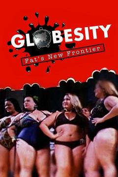 poster for Globesity: Fat's New Frontier