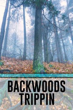 poster for Backwoods Trippin'
