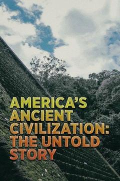 poster for America's Ancient Civilization: The Untold Story