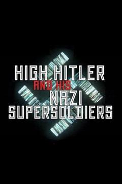 poster for High Hitler and His Nazi Supersoldiers