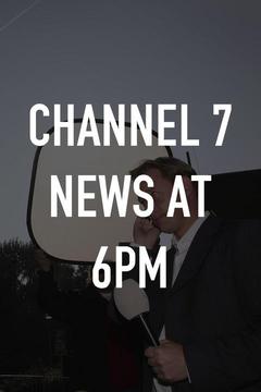 poster for Channel 7 News at 6pm
