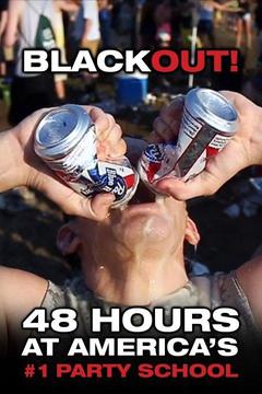 poster for Blackout!: 48 Hours at America's Number One Party School