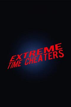 poster for Extreme Time Cheaters