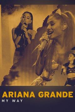 poster for Ariana Grande: My Way