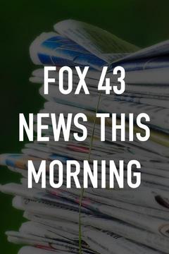 FOX 43 News This Morning