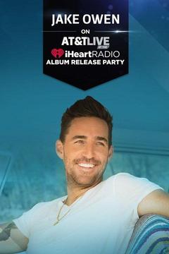 poster for Jake Owen iHeartRadio Album Release Party on AT&T Live