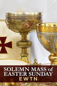 Solemn Mass of Easter Sunday - EWTN S0 E0 : Watch Full Episode Online ...
