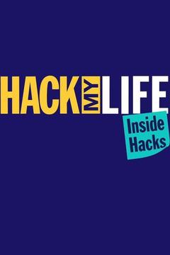 Hack My Life: Inside Hacks