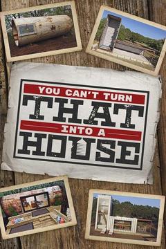 poster for You Can't Turn That Into a House