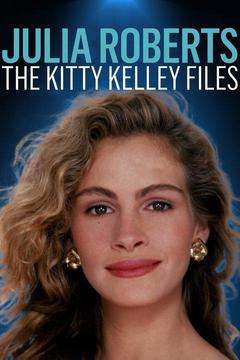 poster for Julia Roberts: The Kitty Kelley Files