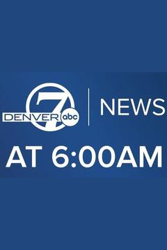 poster for Denver7 News at 6AM