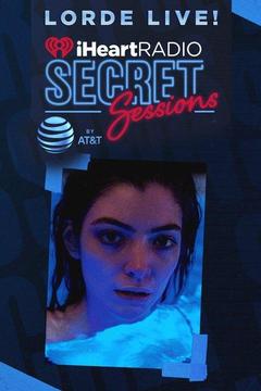 poster for Lorde iHeartRadio's Secret Sessions by AT&T