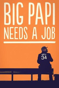 poster for Big Papi Needs a Job