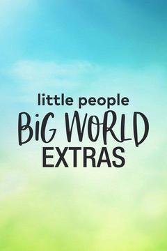 Little People, Big World: Extras