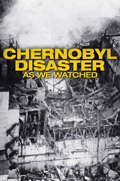 poster for Chernobyl Disaster: As We Watched
