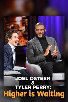 poster for Joel Osteen & Tyler Perry: Higher is Waiting