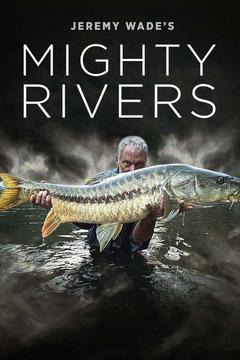 poster for Jeremy Wade's Mighty Rivers