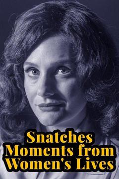 poster for Snatches: Moments from Women's Lives