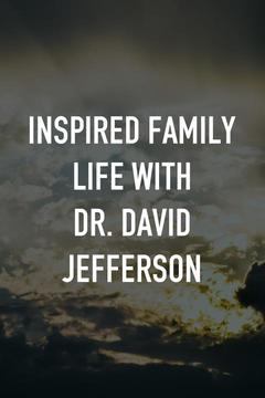 poster for Inspired Family Life With Dr. David Jefferson