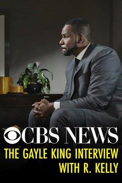 poster for CBS News: The Gayle King Interview With R. Kelly