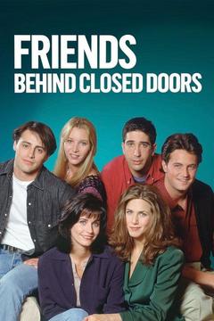 poster for Friends: Behind Closed Doors