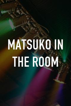 poster for Matsuko in the Room