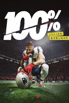 poster for 100%: Julian Edelman