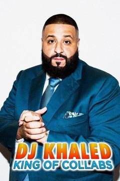 poster for DJ Khaled: King of Collabs