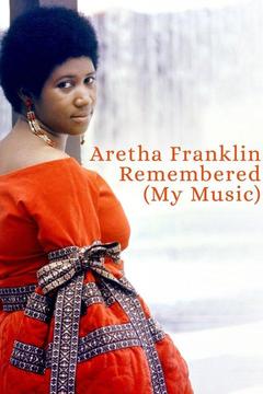 poster for Aretha Franklin Remembered (My Music)