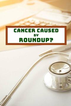 poster for Cancer Caused by Roundup?