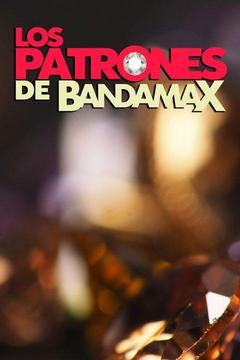 poster for Los patrones de Bandamax