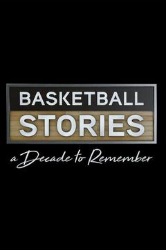 poster for Basketball Stories: A Decade to Remember